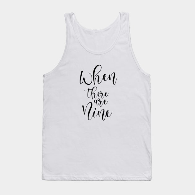 When there are nine Tank Top by cbpublic